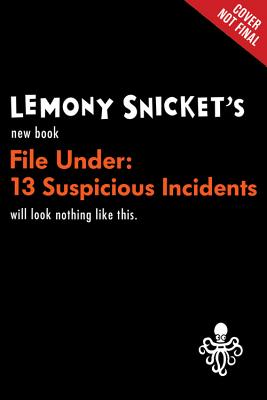 File Under: 13 Suspicious Incidents (All the Wrong Questions)