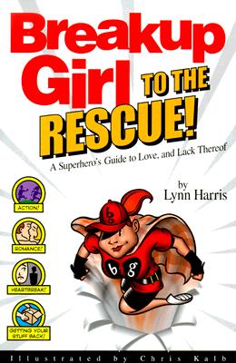 Image for Breakup Girl to the Rescue!: A Superhero's Guide to Love, and Lack Thereof