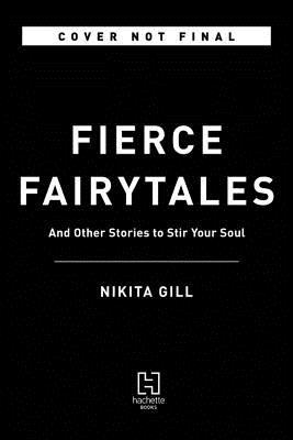 Fierce Fairytales: Poems and Stories to Stir Your Soul