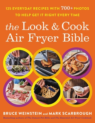 Look & Cook Air Fryer Bible: 125 Everyday Recipes With 700+ Photos To Help Get It Right Every Time