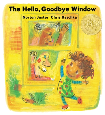 Hello, Goodbye Window (Caldecott Medal Winner)