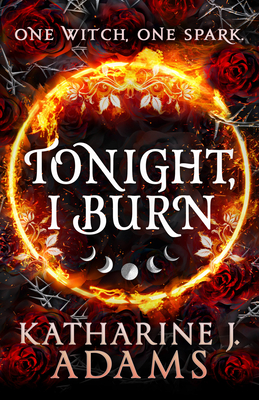 Tonight, I Burn (Thorn Witch Trilogy, 1)