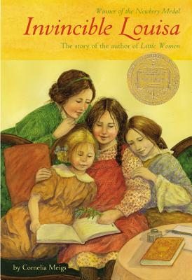 Invincible Louisa: The Story of the Author of Little Women (Newbery Medal Winner)