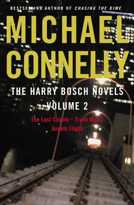 The Harry Bosch Novels Volume 2: The Last Coyote, Trunk Music, Angels Flight