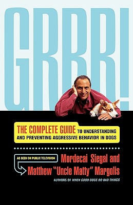 GRRR! The Complete guide to Understanding and Preventing Aggressive Behavior in Dogs