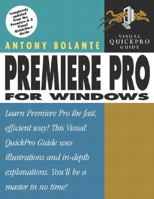 Premiere Pro for Windows: Visual Quickpro Guide