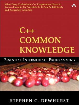 Image for C++ Common Knowledge: Essential Intermediate Programming: Essential Intermediate Programming C++ Common Knowledge: Essential Intermediate Programming: Essential Intermediate Programming