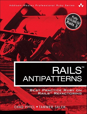 Rails AntiPatterns: Best Practice Ruby on Rails Refactoring (Addison-Wesley Professional Ruby)