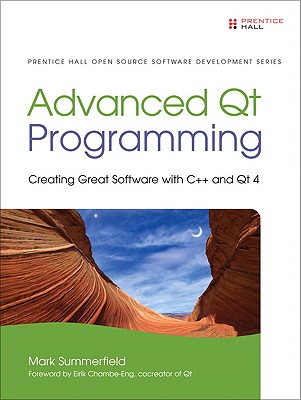 Advanced Qt Programming: Creating Great Software with C++ and Qt 4 (Prentice Hall Open Source Software Development Series)