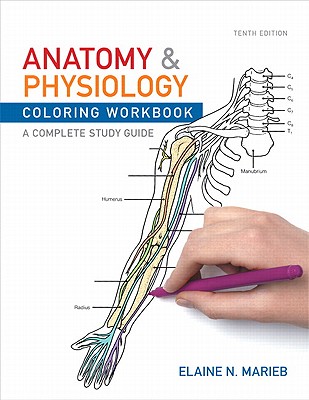 Anatomy & Physiology, Coloring Workbook, A Complete Study Guide, Tenth Edition, .c 2012