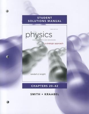 Student Solutions Manual for Physics for Scientists and Engineers: A Strategic Approach Vol. 2(Chs 20-42)