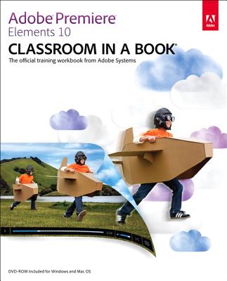 Adobe Premiere Elements 10: Classroom in a Book