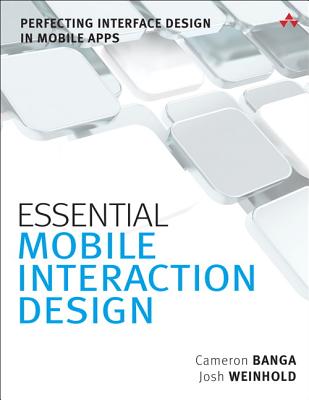 Image for Essential Mobile Interaction Design: Perfecting Interface Design in Mobile Apps Essential Mobile Interaction Design: Perfecting Interface Design in Mobile Apps