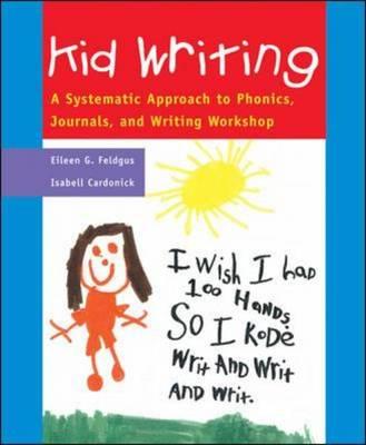 Kid Writing: A Systematic Approach to Phonics, Journals, and Writing Workshop, 2nd Edition