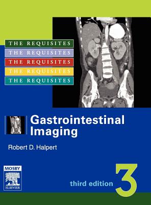 Gastrointestinal Imaging: The Requisites (Requisites in Radiology)