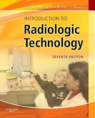Introduction to Radiologic Technology (Gurley, Introduction to Radiologic Technology)