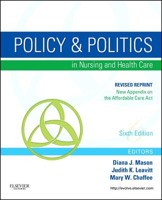 Image for Policy and Politics in Nursing and Healthcare - Revised Reprint, 6e (Mason, Policy and Politics in Nursing and Health Care) Policy and Politics in Nursing and Healthcare - Revised Reprint, 6e (Mason, Policy and Politics in Nursing and Health Care)