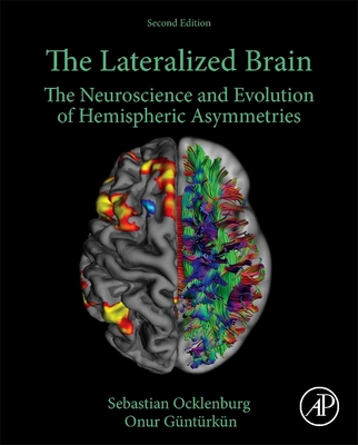 Image for The Lateralized Brain: The Neuroscience and Evolution of Hemispheric Asymmetries The Lateralized Brain: The Neuroscience and Evolution of Hemispheric Asymmetries