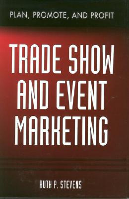 Trade Show & Event Marketing: Plan, Promote & Profit