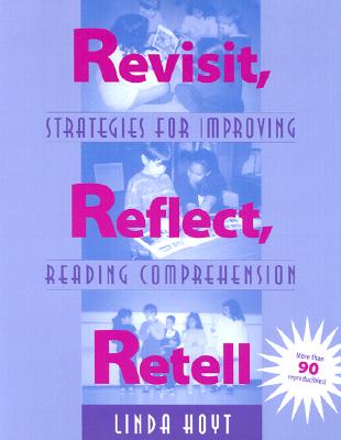 Image for Revisit, Reflect, Retell: Strategies for Improving Reading Comprehension