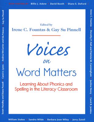 Voices on Word Matters: Learning About Phonics and Spelling in the Literacy Classroom