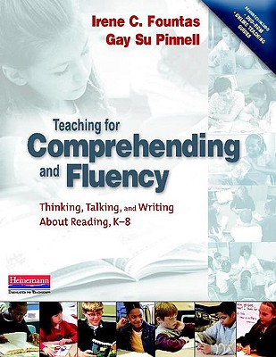 Teaching for Comprehending and Fluency: Thinking, Talking, and Writing About Reading, K-8 (F&P Professional Books & Multi)