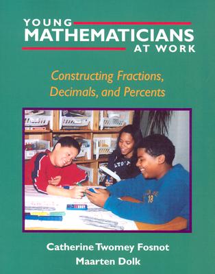 Image for Young Mathematicians at Work: Constructing Fractions, Decimals, and Percents Young Mathematicians at Work: Constructing Fractions, Decimals, and Percents