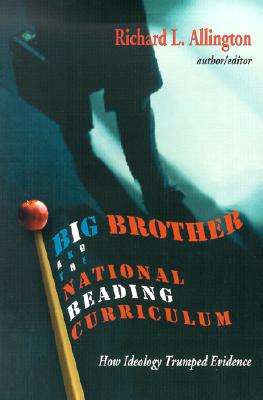 Image for Big Brother and the National Reading Curriculum: How Ideology Trumped Evidence