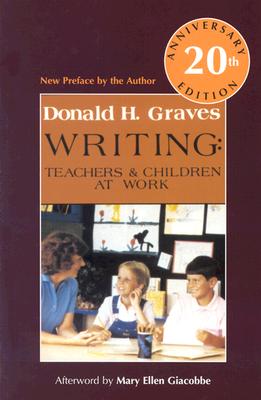 Image for Writing: Teachers & Children at Work 20th Anniversary Edition Writing: Teachers & Children at Work 20th Anniversary Edition
