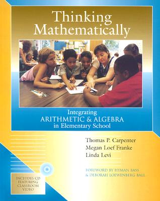 Image for Thinking Mathematically: Integrating Arithmetic & Algebra in Elementary School Thinking Mathematically: Integrating Arithmetic & Algebra in Elementary School