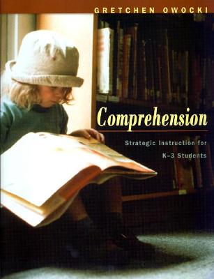 Comprehension: Strategic Instruction for K-3 Students