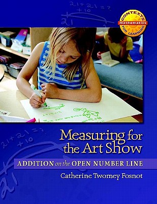 Measuring for the Art Show: Addition on the Open Number Line (Context for Learning Math)