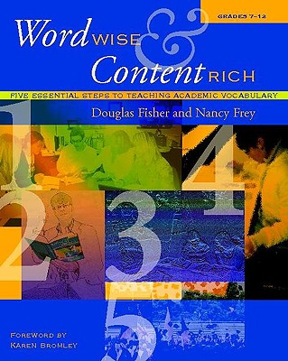 Word Wise and Content Rich, Grades 7-12: Five Essential Steps to Teaching Academic Vocabulary