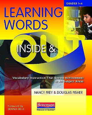 Image for Learning Words Inside and Out, Grades 1-6: Vocabulary Instruction That Boosts Achievement in All Subject Areas Learning Words Inside and Out, Grades 1-6: Vocabulary Instruction That Boosts Achievement in All Subject Areas