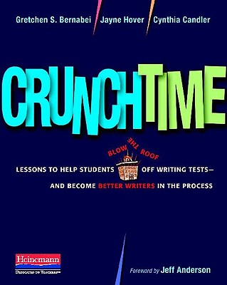 Image for Crunchtime: Lessons to Help Students Blow the Roof Off Writing Tests--and Become Better Writers in the Process Crunchtime: Lessons to Help Students Blow the Roof Off Writing Tests--and Become Better Writers in the Process