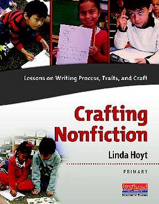 Crafting Nonfiction Primary: Lessons on Writing Process, Traits, and Craft (grades K-2) (Explorations in Nonfiction Writing Series)