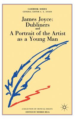 James Joyce: Dubliners and A Portrait of the Artist as a Young Man: 69 (Casebooks Series) [Paperback] Beja, Morris