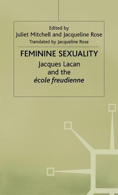 Feminine Sexuality: Jacques Lacan and the cole freudienne