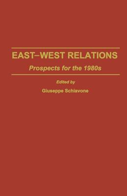 East-West Relations: Prospects for the 1980s