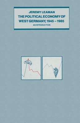 The Political Economy of West Germany, 1945-85: An Introduction