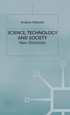 Science, Technology and Society: New Directions (Sociology for a Changing World, 8)