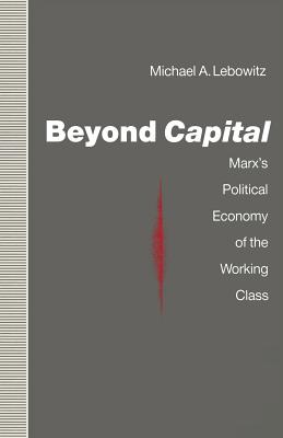 Beyond Capital: Marx's Political Economy of the Working Class