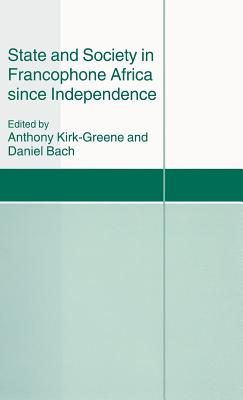 State and Society in Francophone Africa since Independence (St Antony's Series)