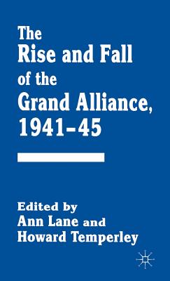 Image for The Rise and Fall of the Grand Alliance, 1941-45 The Rise and Fall of the Grand Alliance, 1941-45