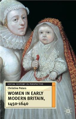 Women in Early Modern Britain, 1450-1640 (Social History in Perspective)