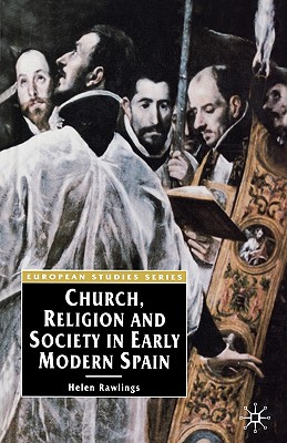 Church, Religion And Society In Early Modern Spain