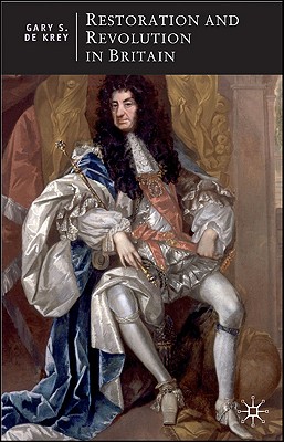 Restoration and Revolution in Britain: Political Culture in the Era of Charles II and the Glorious Revolution (British Studies Series)