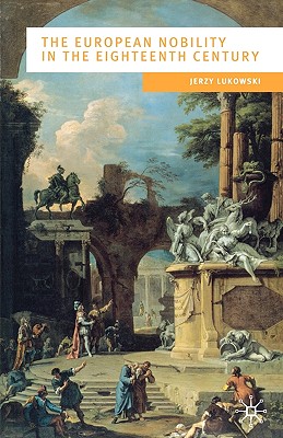 The European Nobility in the Eighteenth Century (European Culture and Society)