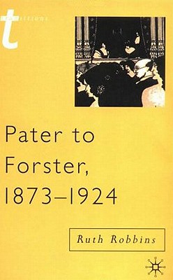 Pater to Forster, 1873-1924 (Transitions)