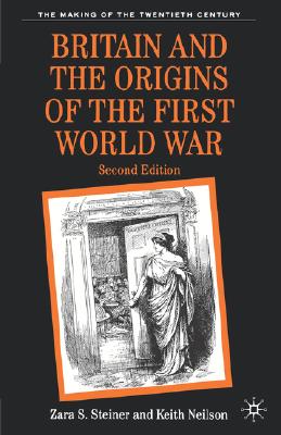 Britain and the Origins of the First World War: Second Edition